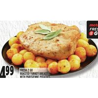 Fresh 2 Go Roasted Turkey Breast With Parisienne Potatoes