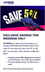 5¢/L off all gas July 19-20. Journie Rewards! YMMV