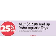 All $12.99 And Up Robo Aquatic Toys - 25% off