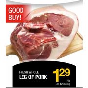 Fresh Whole Leg Of Pork - $1.29/lb