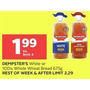 Dempster's White Or 100% Whole Wheat Bread - $1.99