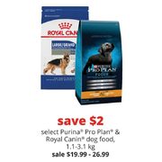 Purina Pro Plan & Royal Canin Dog Food  - $19.99-$26.99 ($2.00 off)