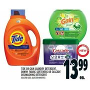 Tide Or Gain Laundry Detergent, Downy Fabric Softeners Or Cascade Dishwashing Detergent - $13.99